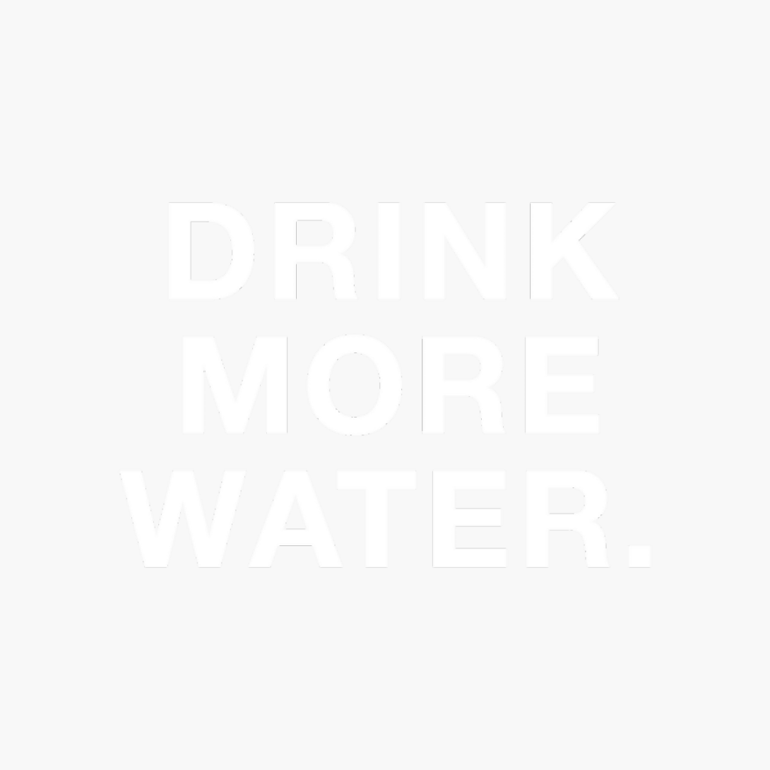 Drink More Water.