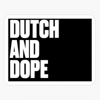 Dutch And Dope