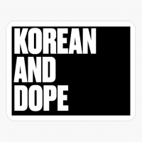 Korean And Dope