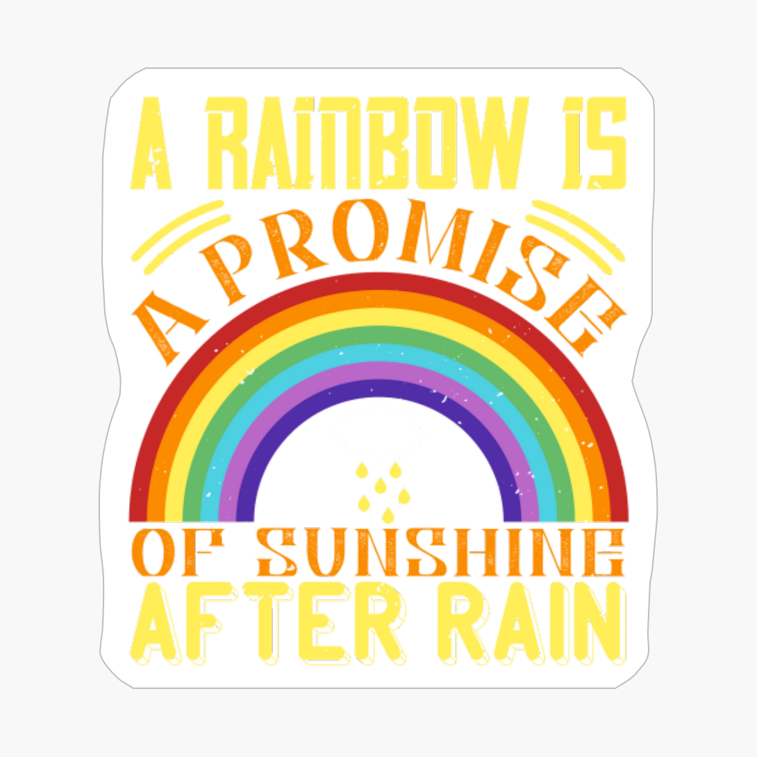 A Rainbow Is A Promise Of Sunshine After Rain