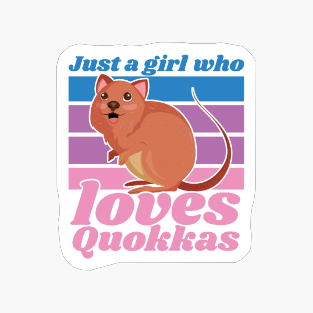 Just A Girl Who Loves Quokka