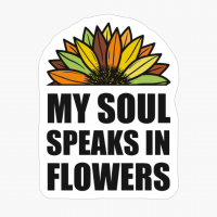 MY SOUL SPEAKS IN FLOWERS Colorful Retro Sunset Scratched Rough Sunflower Plant Or Flower Design For Garden Lovers