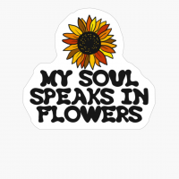 MY SOUL SPEAKS IN FLOWERS Bright Green Sunflower For People Who Love Plants, Flowers And GardeningCopy Of Grey Design
