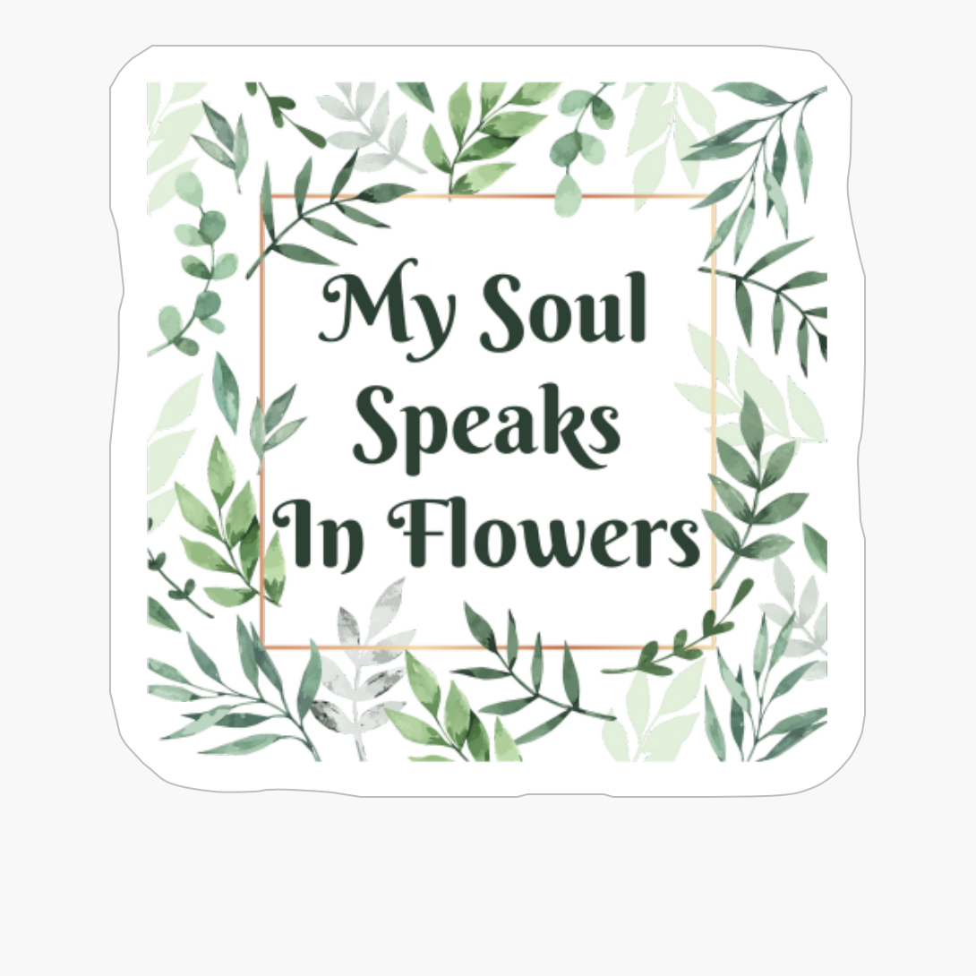 My Soul Speaks In Flowers Green Plant Flower Frame With Gold Square And Playfull FontCopy Of Grey Design