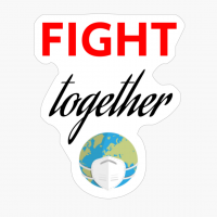 FIGHT TOGETHER YOU ARE NOT ALONE STOP COVID 19