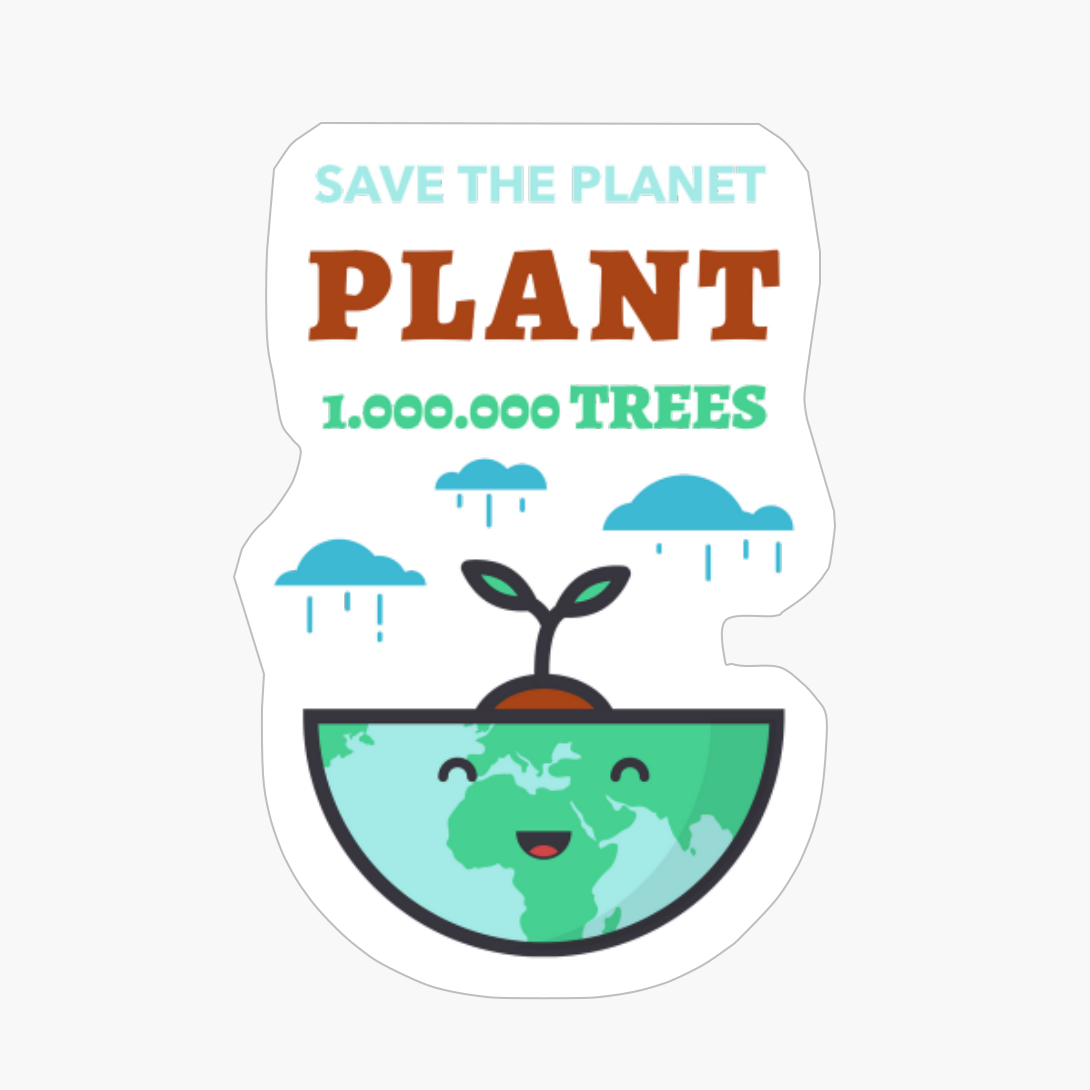 Save The Planet - Plant 1.000.000 Trees