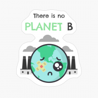 There Is No Planet B - Sad Earth