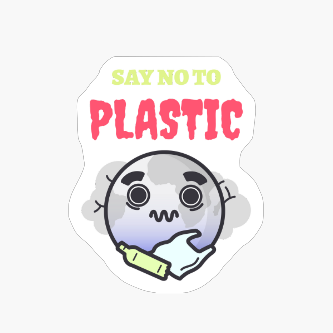 Say No To Plastic - Help Earth