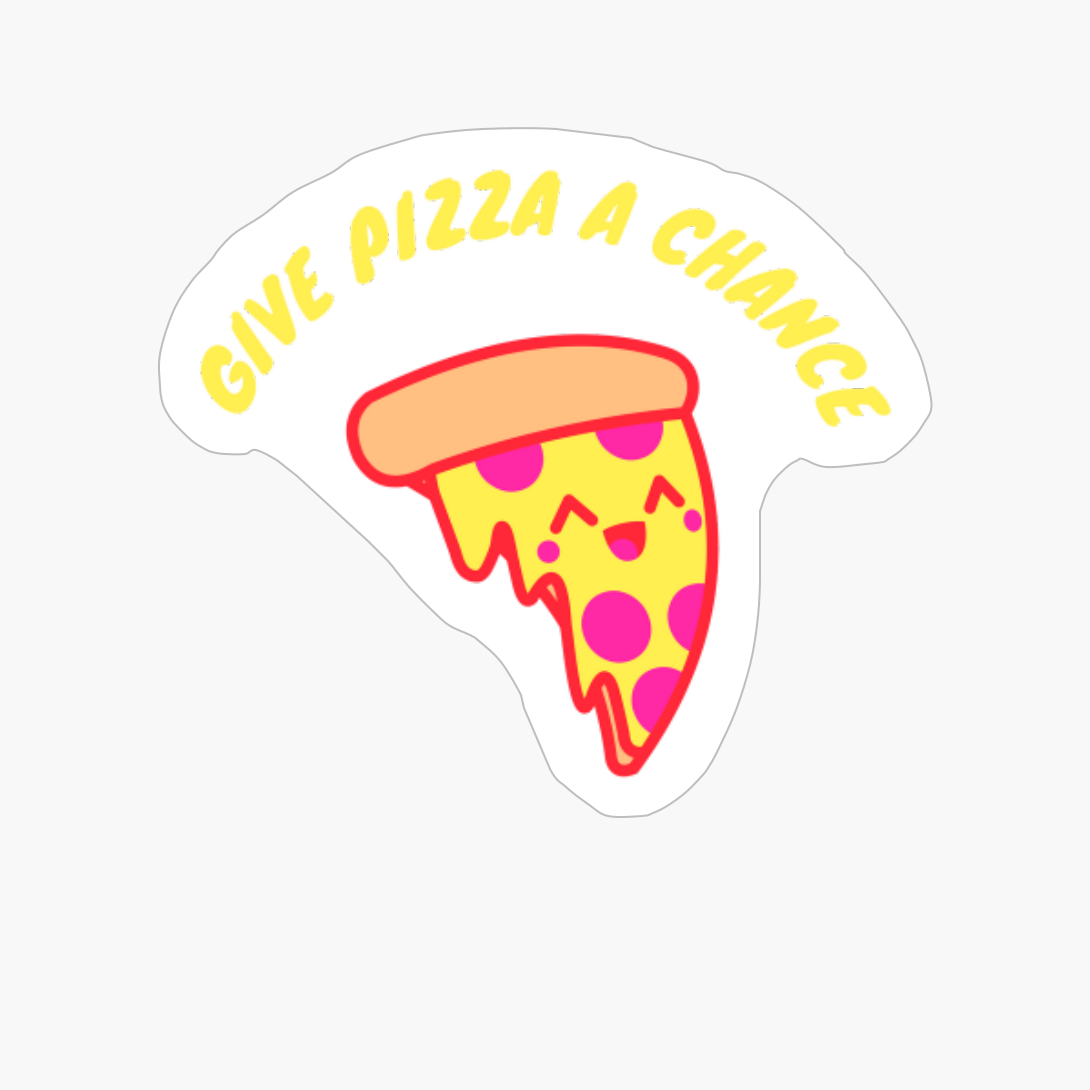 Give Pizza A Chance