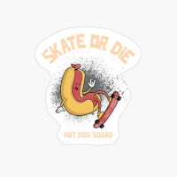 Skate Or Die - Hot Dog Squad