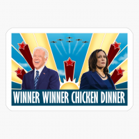 Biden & Harris Winner Winner Chicken Dinner