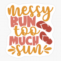 Messy Bun Too Much Sun