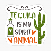 Tequila Is My Spirit Animal