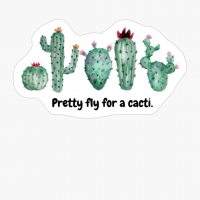 Pretty Fly For A Cacti