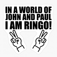 In A World Of John And Paul I Am Ringo!
