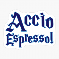 Accio Espresso! - Here There Is The Perfect Spell For Magicians That Have Difficulties Waking Up!
