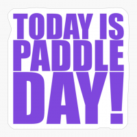 Today Is Paddle Day! - The Perfect Gift For A Paddle Lover!