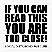 If You Can Read This, You Are Too Close! - The Perfect Social Distancing Outfit!
