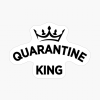 Quarantine King - The Perfect Gift For A King That Has To Stay At Home!