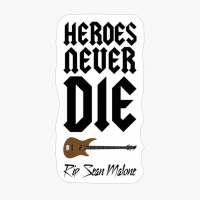 Heroes Never Die - RIP Sean Malone