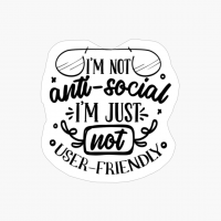I M Not Anti Social I M Just Not User Friendly-b Introvert Design