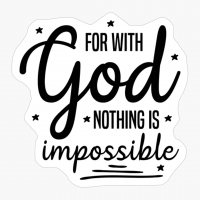 For With God Nothing Is Impossible