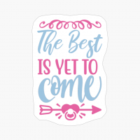 The Best Is Yet To Come-3