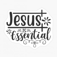 Jesus Is Essential