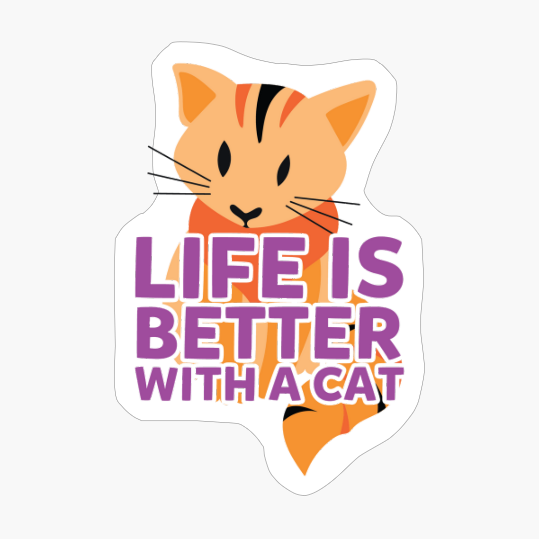 Life Is Better With A Cat