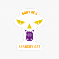 Don't Be A Scaredy Cat!
