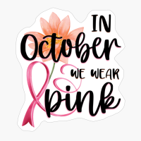 In October We Wear Pink Breast Cancer Awareness