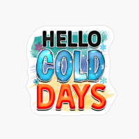 Hello Cold Days