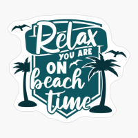 Relax You Are On Beach Time