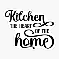 Kitchen Is The Heart Of The Home