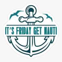 It's Friday Get Nauti