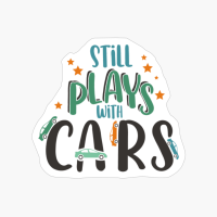 Still Plays With Cars