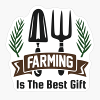 Farming Is The Best Gift Gardening