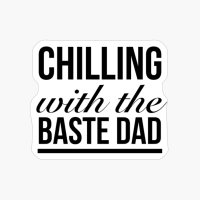 Chilling With The Baste Dad Funny Thanksgiving Quotes Black