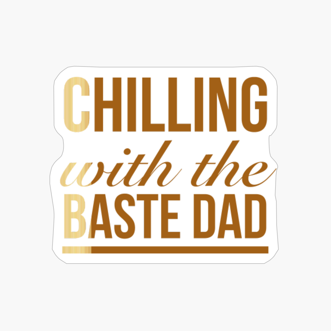 Chilling With The Baste Dad Funny Thanksgiving Quotes (2)