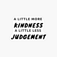A Little More Kindness