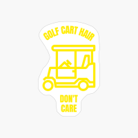 Golf Cart Hair Dont Care Funny Golfing Golfer Golf
