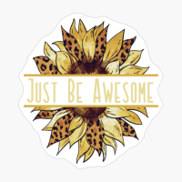 Just Be Awesome. Justbeawesome. Sunflower. Black Version.