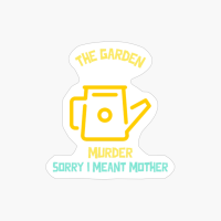 The Garden Murder I Meant Mother