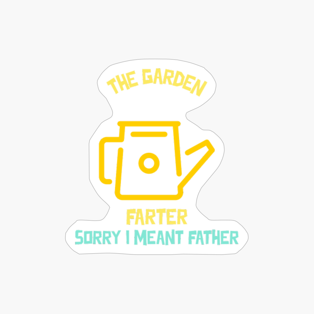 The Garden Farter I Meant Father