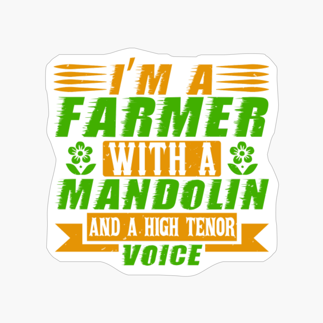 I'm A Farmer With A Mandolin And A High Tenor Voice