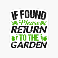 If Found Please Return To The Garden