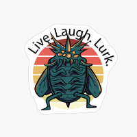 Live Laugh Lurk