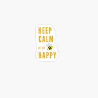 Keep Calm And Bee Happy