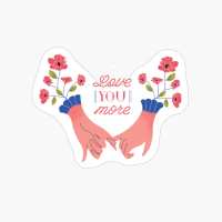 Love You More Romantic Flower Hands