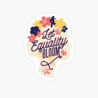 Let Equality Bloom Quote